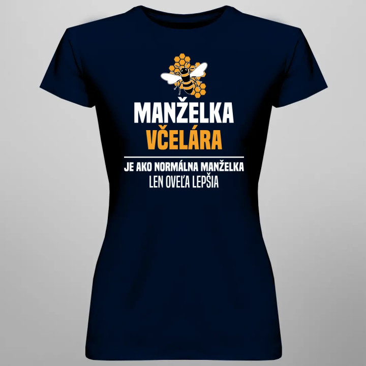 Manželka včelára je ako normálna manželka - dámske tričko s potlačou