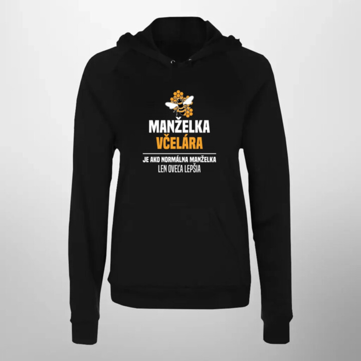 Manželka včelára je ako normálna manželka  - dámska mikina s potlačou