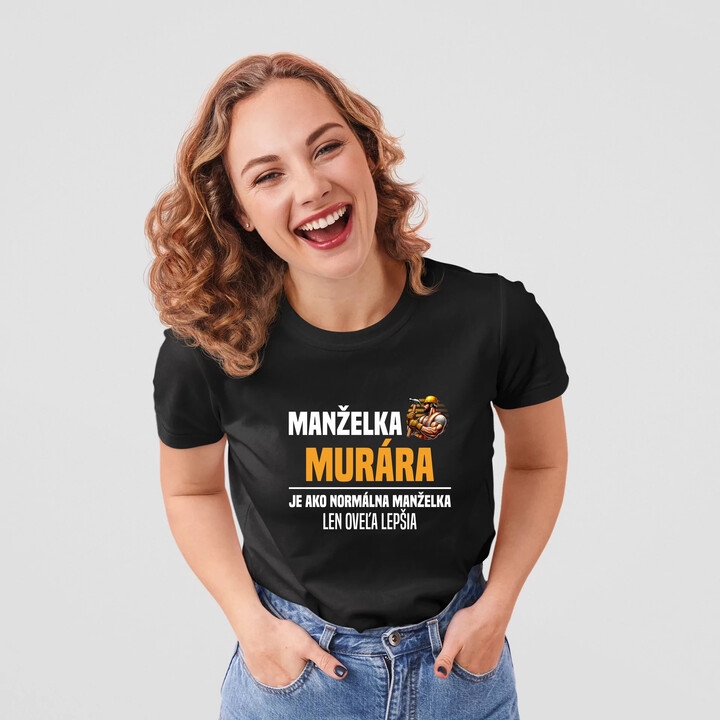 Manželka murára je ako normálna manželka - dámske tričko s potlačou