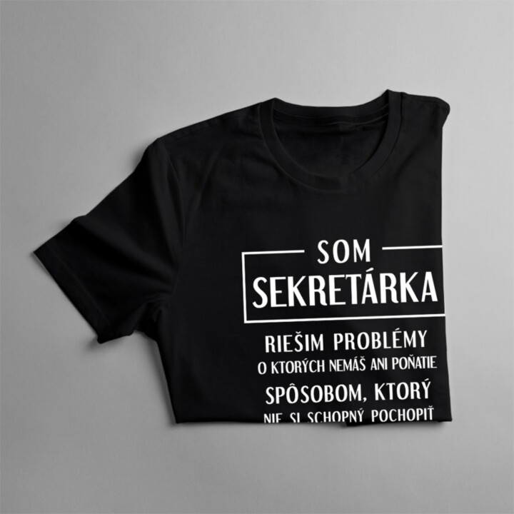 Som sekretárka - riešim problémy - dámske tričko s potlačou