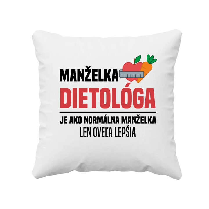 Manželka dietológa je ako normálna manželka - vankúš s potlačou