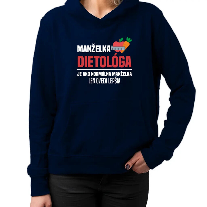 Manželka dietológa je ako normálna manželka  - dámska mikina s potlačou