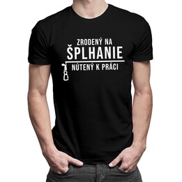 Zrodený na šplhanie, nútený k práci - Pánske tričko s potlačou