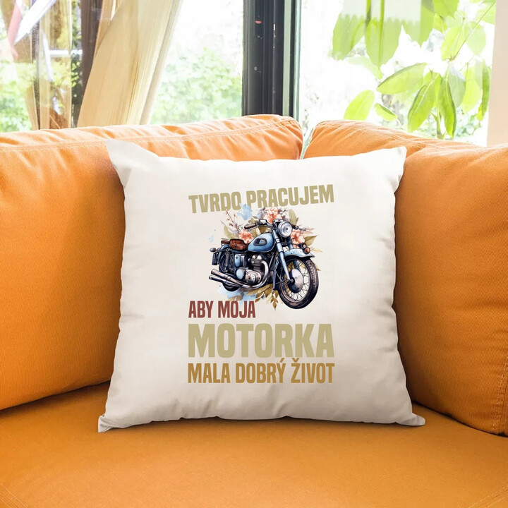 Tvrdo pracujem, aby moja motorka mala dobrý život - vankúš s potlačou