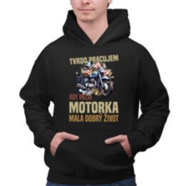 Tvrdo pracujem, aby moja motorka mala dobrý život  - pánska mikina s potlačou