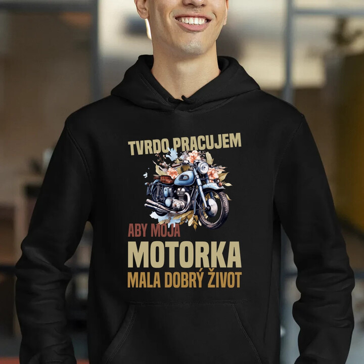 Tvrdo pracujem, aby moja motorka mala dobrý život  - pánska mikina s potlačou