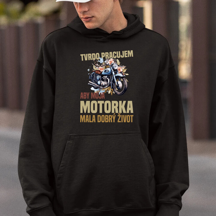 Tvrdo pracujem, aby moja motorka mala dobrý život  - pánska mikina s potlačou