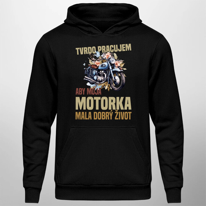Tvrdo pracujem, aby moja motorka mala dobrý život  - pánska mikina s potlačou