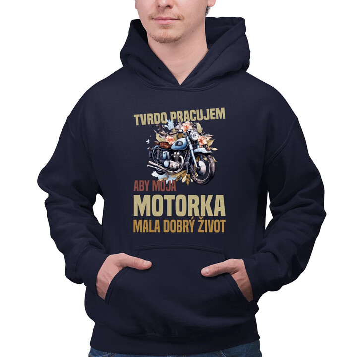 Tvrdo pracujem, aby moja motorka mala dobrý život  - pánska mikina s potlačou