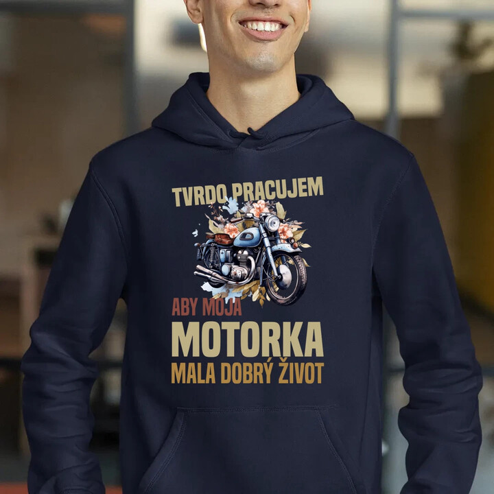 Tvrdo pracujem, aby moja motorka mala dobrý život  - pánska mikina s potlačou