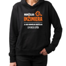 Manželka inžiniera je ako normálna manželka, len oveľa lepšia  - dámska mikina s potlačou
