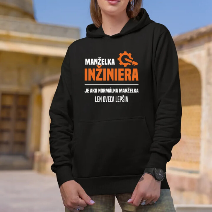 Manželka inžiniera je ako normálna manželka, len oveľa lepšia  - dámska mikina s potlačou