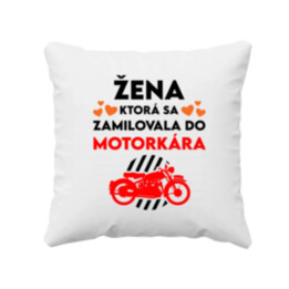 Žena, ktorá sa zamilovala do  motorkára - vankúš s potlačou