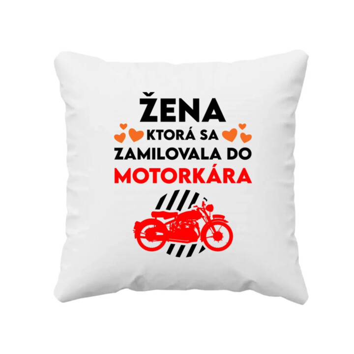 Žena, ktorá sa zamilovala do  motorkára - vankúš s potlačou