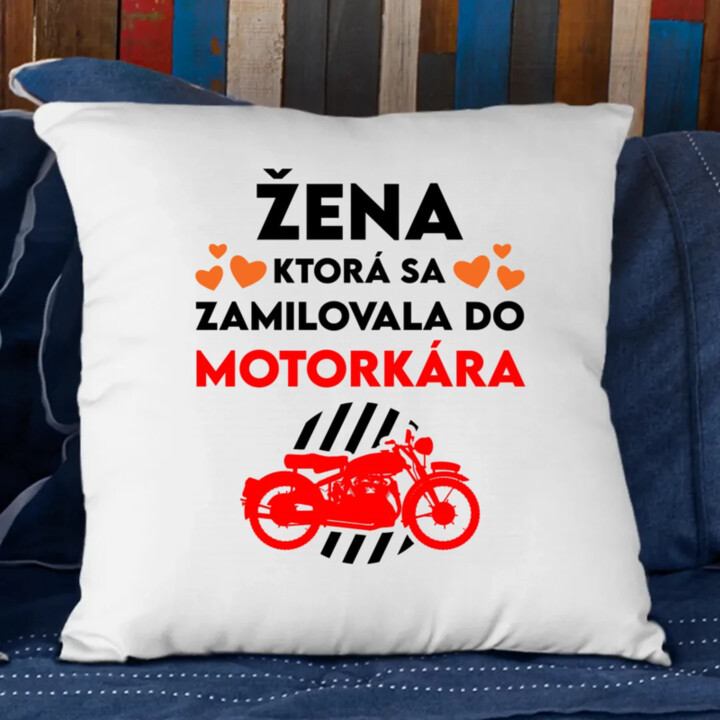 Žena, ktorá sa zamilovala do  motorkára - vankúš s potlačou