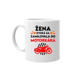Žena, ktorá sa zamilovala do  motorkára - keramický hrnček s potlačou