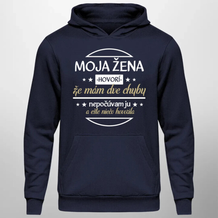 Moja žena hovorí, že mám dve chyby  - pánska mikina s potlačou