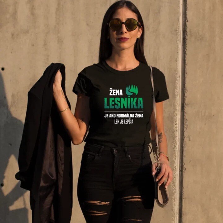Žena lesníka je ako normálna manželka, len oveľa lepšia - dámske tričko s potlačou