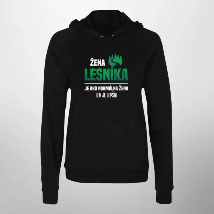 Žena lesníka je ako normálna manželka, len oveľa lepšia  - dámska mikina s potlačou