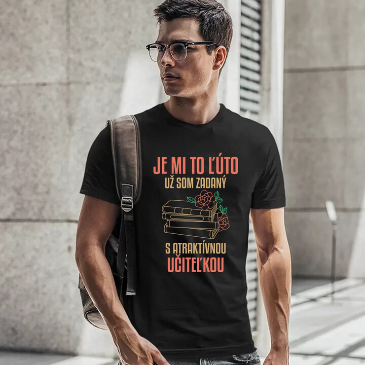 Je mi to líto - už jsem zadaný s atraktivní učitelkou V3 - pánske tričko s potlačou