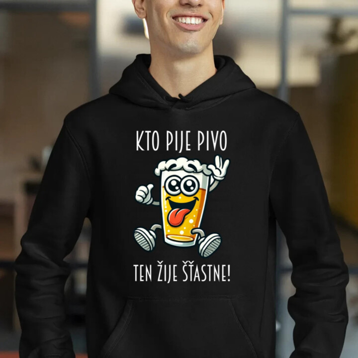 Kto pije pivo, ten žije šťastne!  - pánska mikina s potlačou