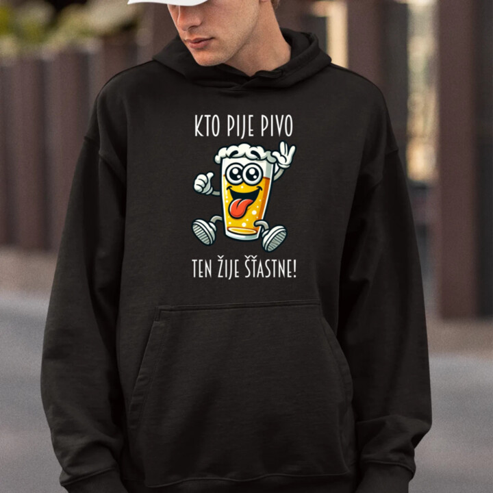 Kto pije pivo, ten žije šťastne!  - pánska mikina s potlačou