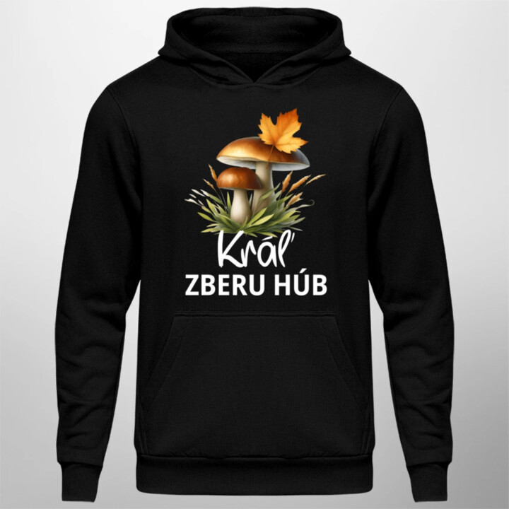 Kráľ zberu húb  - pánska mikina s potlačou
