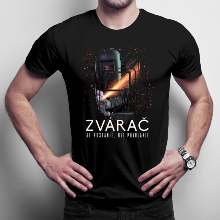 Zvárač je poslanie - pánske tričko s potlačou