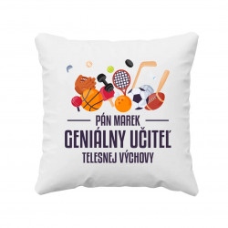 Geniálny učiteľ telesnej výchovy - vankúš s potlačou - personalizovaný produkt