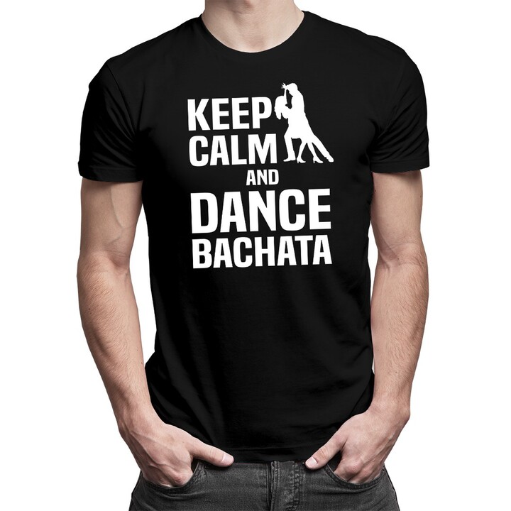 Keep calm and dance bachata - pánske tričko s potlačou