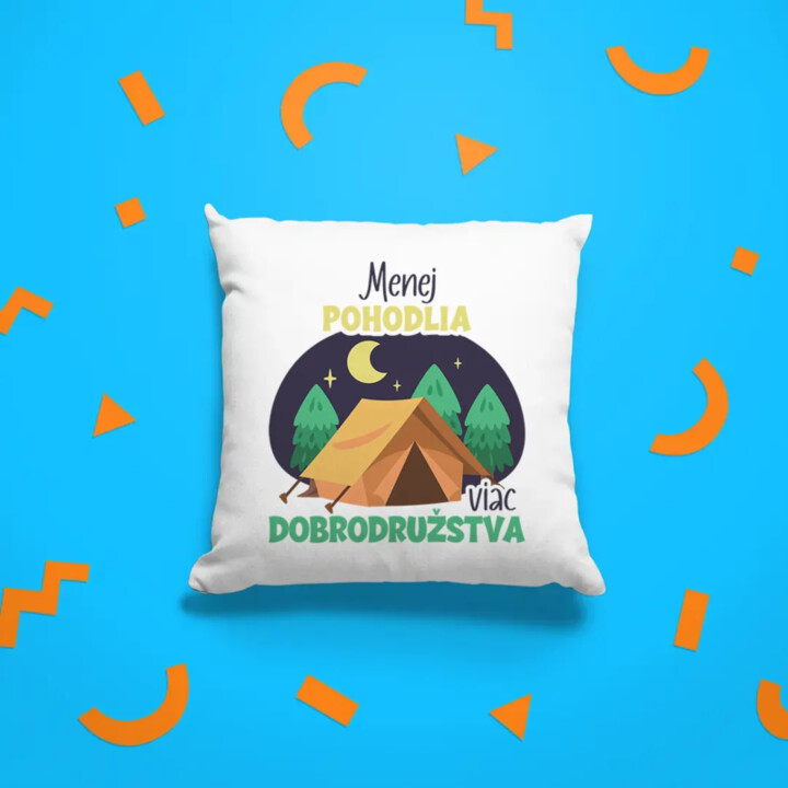 Menej pohodlia, viac dobrodružstva - vankúš s potlačou