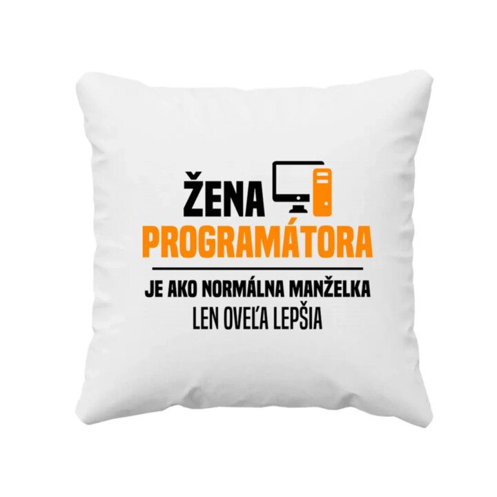 Žena programátora  je ako normálna manželka - vankúš s potlačou