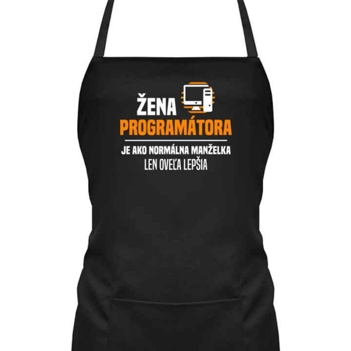 Žena programátora  je ako normálna manželka - zástera s potlačou