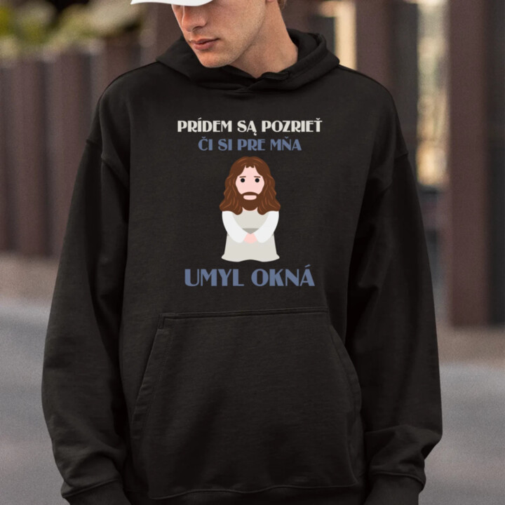 Prídem sa pozrieť, či si pre mňa umyl okná  - pánska mikina s potlačou