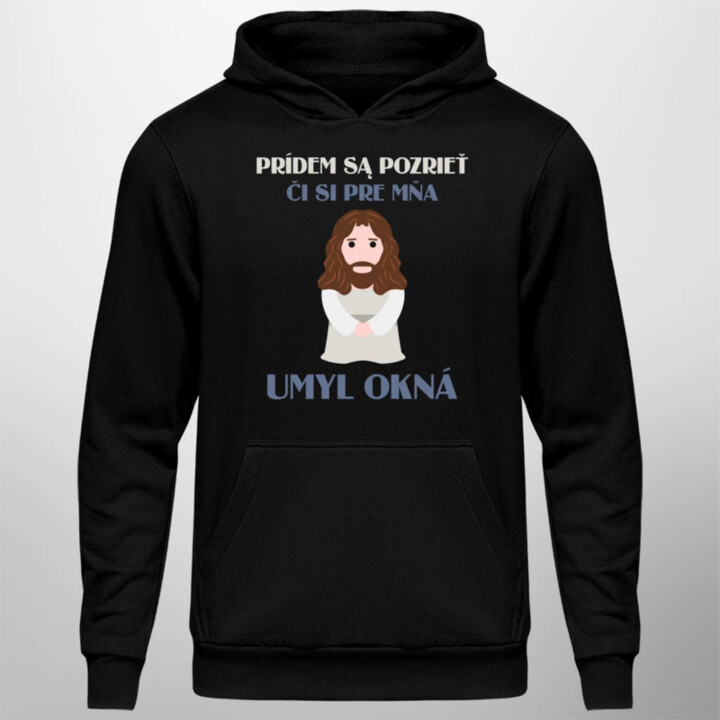 Prídem sa pozrieť, či si pre mňa umyl okná  - pánska mikina s potlačou