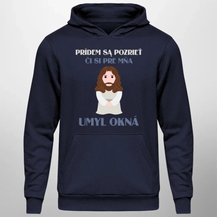 Prídem sa pozrieť, či si pre mňa umyl okná  - pánska mikina s potlačou