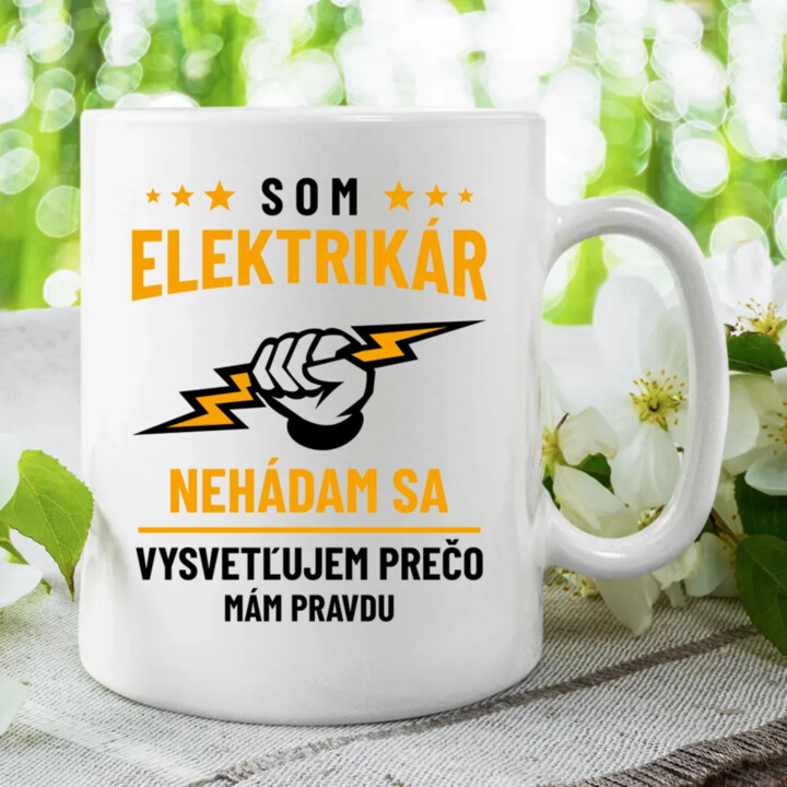 Som elektrikár - vysvetľujem, prečo mám pravdu - keramický hrnček s potlačou