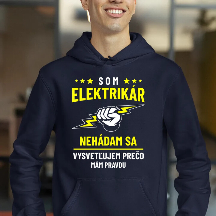 Som elektrikár - vysvetľujem, prečo mám pravdu  - pánska mikina s potlačou