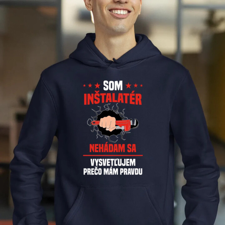 Som inštalatér - nehádam sa  - pánska mikina s potlačou