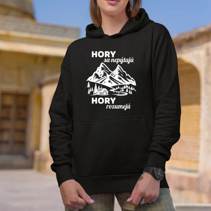 Hory sa nepýtajú, hory rozumejú  - dámska mikina s potlačou