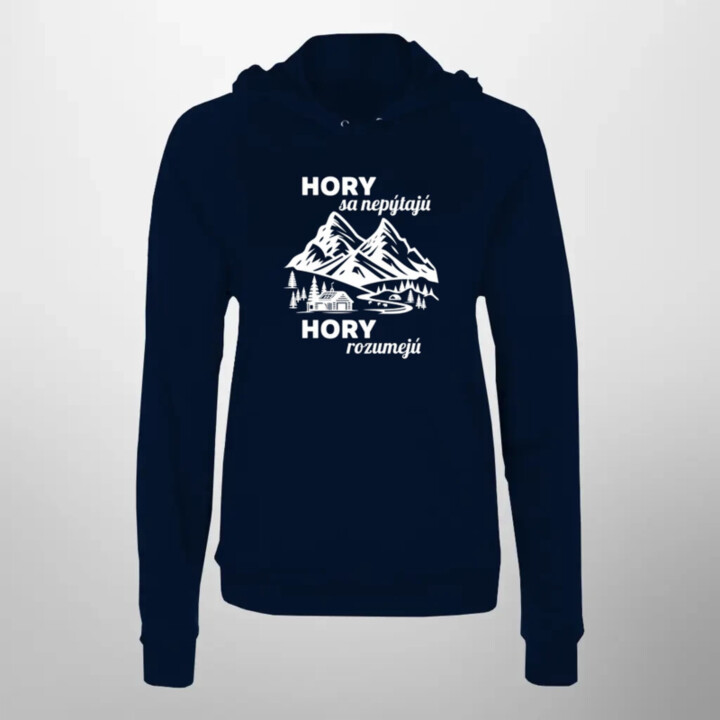 Hory sa nepýtajú, hory rozumejú  - dámska mikina s potlačou