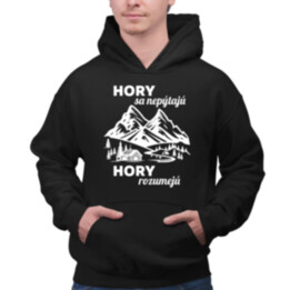 Hory sa nepýtajú, hory rozumejú  - pánska mikina s potlačou