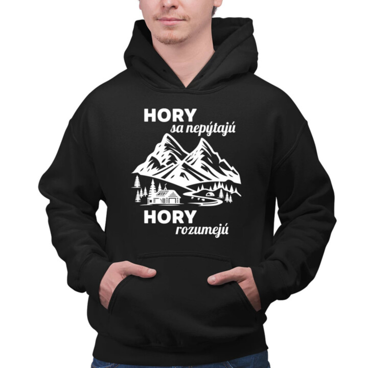 Hory sa nepýtajú, hory rozumejú  - pánska mikina s potlačou