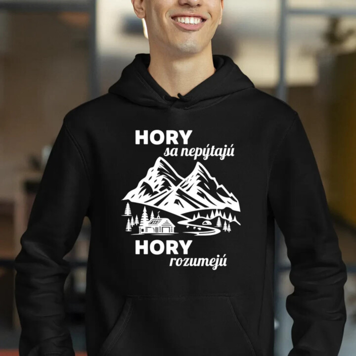 Hory sa nepýtajú, hory rozumejú  - pánska mikina s potlačou
