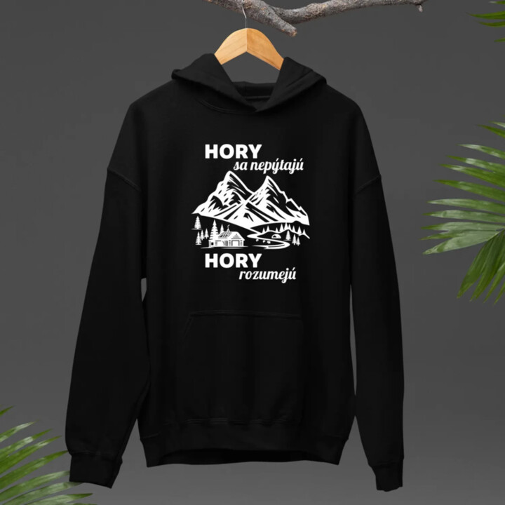 Hory sa nepýtajú, hory rozumejú  - pánska mikina s potlačou
