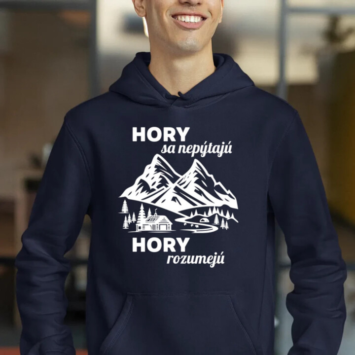 Hory sa nepýtajú, hory rozumejú  - pánska mikina s potlačou