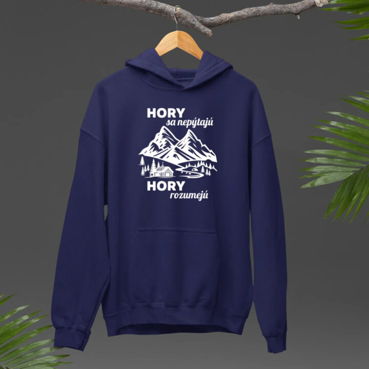 Hory sa nepýtajú, hory rozumejú  - pánska mikina s potlačou