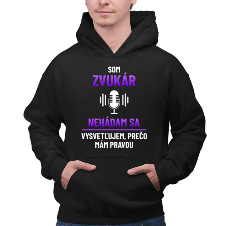 Som zvukár - vysvetľujem, prečo mám pravdu  - pánska mikina s potlačou