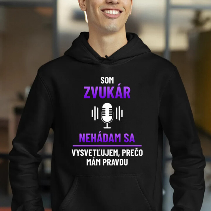 Som zvukár - vysvetľujem, prečo mám pravdu  - pánska mikina s potlačou