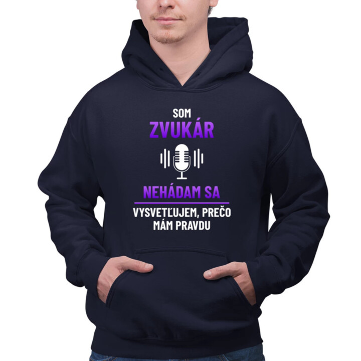 Som zvukár - vysvetľujem, prečo mám pravdu  - pánska mikina s potlačou